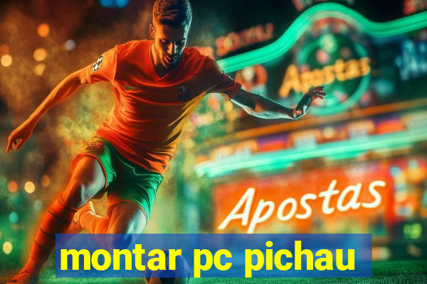 montar pc pichau